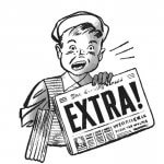 Black & White cartoon of boy holding up newspaper with "Extra!" written in large bold font on the newspaper, as the boy shouts "Extra!"